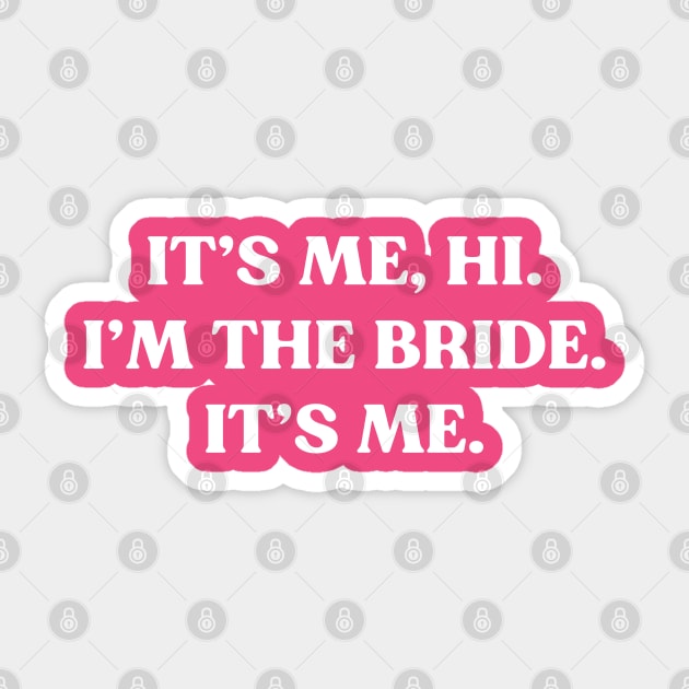 It's Me Hi I'm the Bride Funny (White) Sticker by yoveon